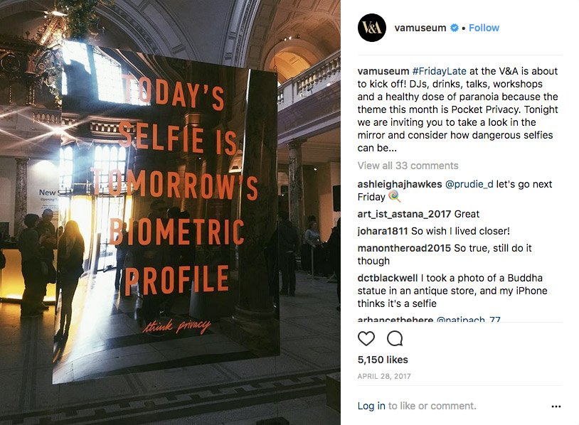 TODAY&rsquo;S SELFIE IS TOMORROWS BIOMETRIC PROFILE. Think Privacy. Photo: V&amp;A Instagram
